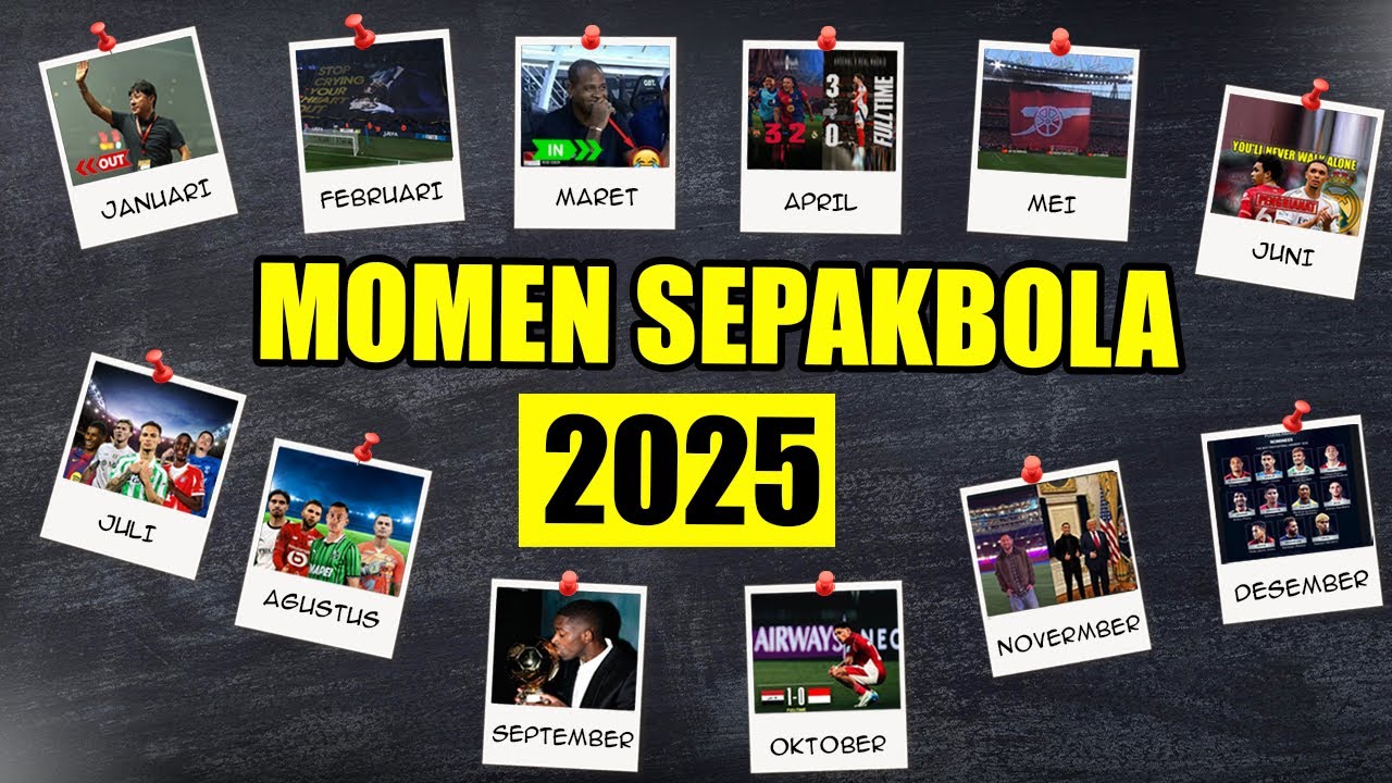 KEJADIAN TAK TERLUPAKAN DUNIA SEPAKBOLA SEPANJANG TAHUN 2025! SENANG, LUCU, DAN HARU JADI SATU!