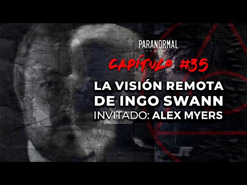 #35 - LA VISIÓN REMOTA DE INGO SWANN | Invitado: Alex Myers