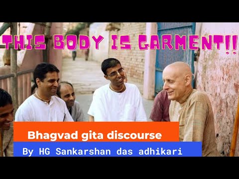 This body is garment!!- HG Sankarshan das Adhikari, Bhagvad Gita lecture discourse in English iskcon
