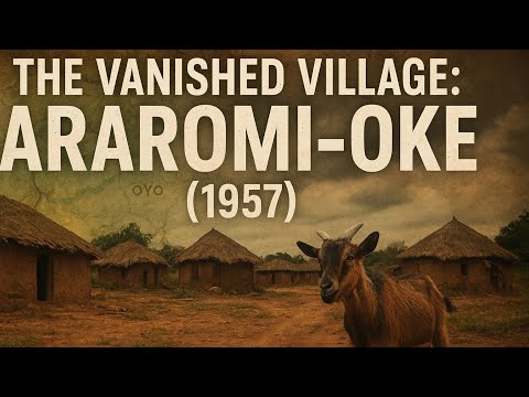The Nigerian Village That Vanished Overnight | Araromi-Oke (1957)