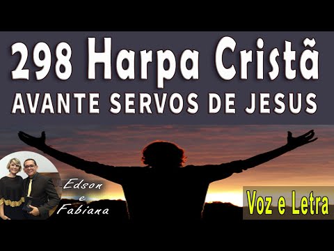 | 298 Harpa Cristã | AVANTE SERVOS DE JESUS - Voz e  Letra |  104 BPM