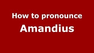 How to pronounce Amandius
