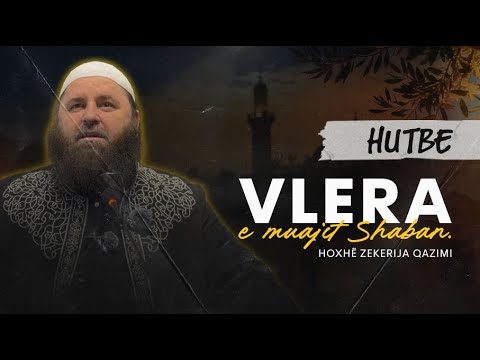 Vlera e muajit Shaban. - Hoxhë Zekerija Qazimi