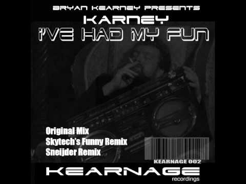 Bryan Kearney presents KARNEY - I've Had My Fun (Skytech's Funny Remix)