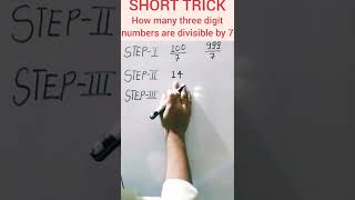 MATHS TRICKS- MATHS SHORTCUT TRICKS-HOW MANY THREE DIGIT NUMBERS ARE DIVISIBLE BY SEVEN
