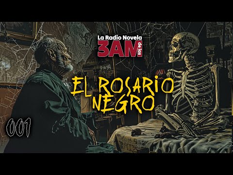 001 EL ROSARIO NEGRO | La RadioNovela de las 3AM | Leyendas y Relatos de Terror.