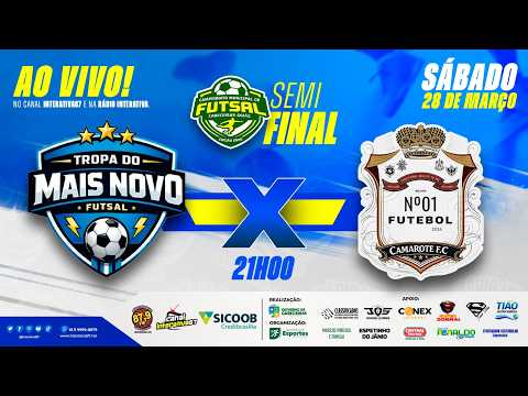 AO VIVO: TROPA DO MAIS NOVO X CAMAROTE | SEMIFINAL | CAMPEONATO MUNICIPAL DE FUTSAL 2026