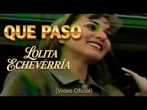 Que Paso - @Lolitaecheverriaoficial (Video Oficial)