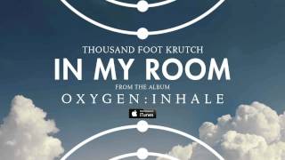 Thousand Foot Krutch: In My Room (Official Audio)