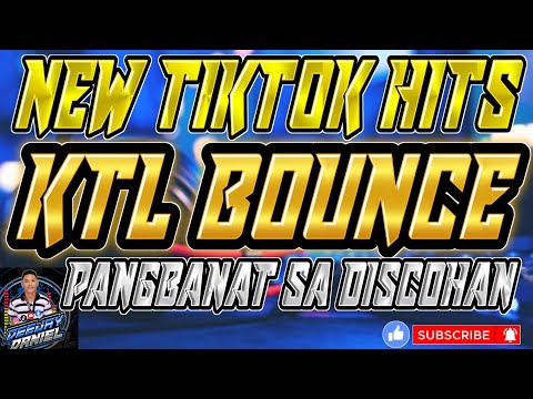 KTL BOUNCE TIKTOK HITS 2025 BEST AND MORE NONSTOP KTL TIKTOK HITS REMIX DJ DANIEL