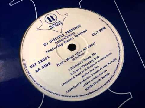 DJ Disciple pres Innervisions ft Dawn Tallman - Thats What Lifes All About (Joeys Visionary Dub)
