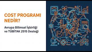 COST Programı Nedir? Avrupa Bilimsel İşbirliği ve TÜBİTAK 2515 Desteği