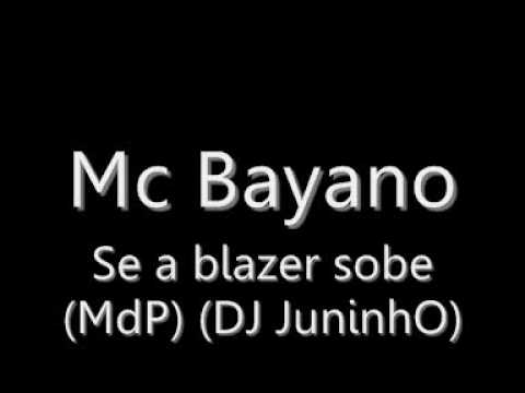 Mc Bayano - Se a blazer sobe MdP DJ JuninhO