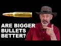 Bigger Bullets Better