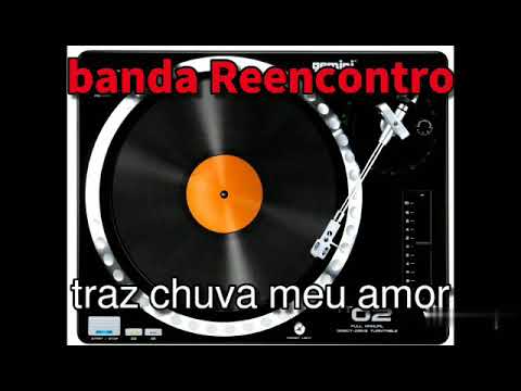 Banda Reencontro  (traz chuva meu amor)