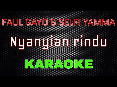 Faul Gayo Feat Selfi Yamma - Nyanyian rindu [Karaoke] | LMusical