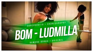 Bom - Ludmilla ( coreografia )/Ramana Borba