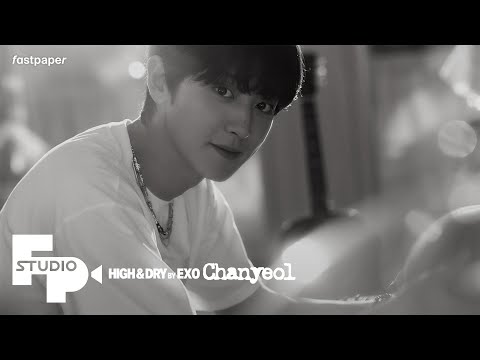 [FPstudio] High & Dry by EXO CHANYEOL | 엑소 찬열