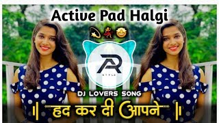 Download lagu हद कर दी आपने Dj Song || Hadh Kardi Aapne Dj Song Active Pad Halgi Mix || AR STYLE mp3 Download lagu हद कर दी आपने Dj Song || Hadh Kardi Aapne Dj Song Active Pad Halgi Mix || AR STYLE mp3