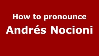 How to pronounce Andrés Nocioni