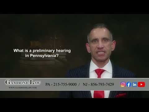 Gambone Law - What is a preliminary in Pennsylvania?  What happens during it?
