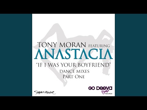 If I Was Your Boyfriend (Tony Moran & Warren Rigg Dance Club Mix) (feat. Anastacia)