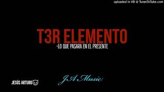 T3R Elemento - Lo Que Pasara en El Presente
