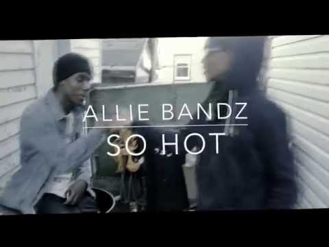Allie Bandz - So Hot [Dir. by Jair Rasoul]