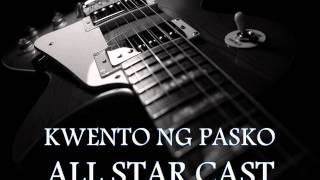 ALL STAR CAST - Kwento Ng Pasko [HQ AUDIO]