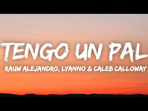 Rauw Alejandro x Lyanoo x Caleb Calloway - Tengo un Pal (Letra/Lyrics)