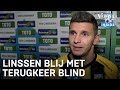Linssen verheugd met terugkeer Blind: ‘Een parel van de Eredivisie’ | VERONICA INSIDE