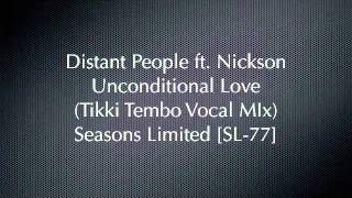 Distant People ft. Nickson - Unconditional Love (Tikki Tembo Vocal MIx)