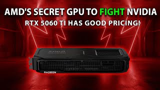 AMD's Secret GPU To Fight Nvidia | RTX 5060 Ti Has Good Pricing!