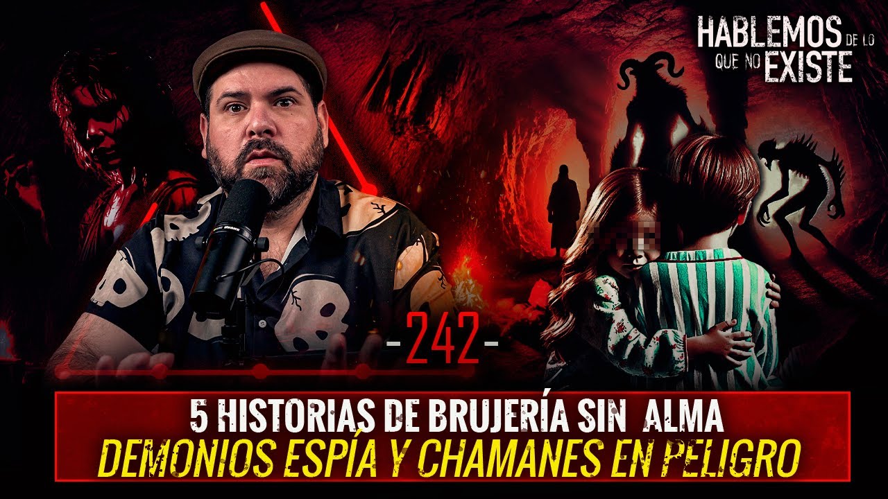 5 Historias de Brujería sin Alma , Demonios Espía y Chamán en peligro | EP 242 | EL NARRADOR