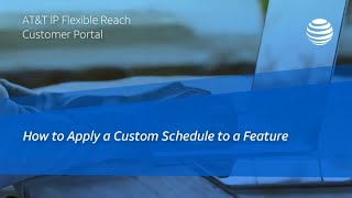 AT&T IP Flexible Reach - How to Apply a Custom Schedule to a Feature