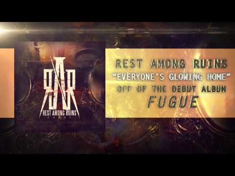 Rest Among Ruins - Everyones Glowing Home