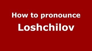 How to pronounce Loshchilov