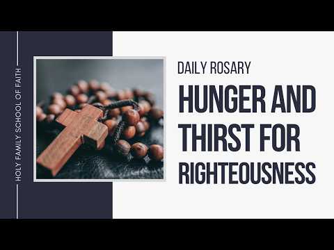 [Daily Rosary Meditations] Hunger and Thirst for Righteousness
