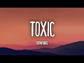 All my friends are Toxic - BoyWithUke (Lyrics) | Tiktok