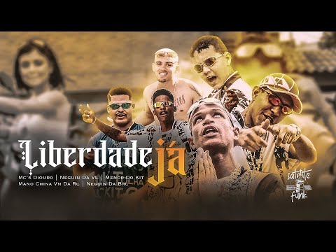 Liberdade já - Mc’s Diouro, Neguin Da VL, Menor do Kit, Mano China, VN da RC, Neguin da BRC