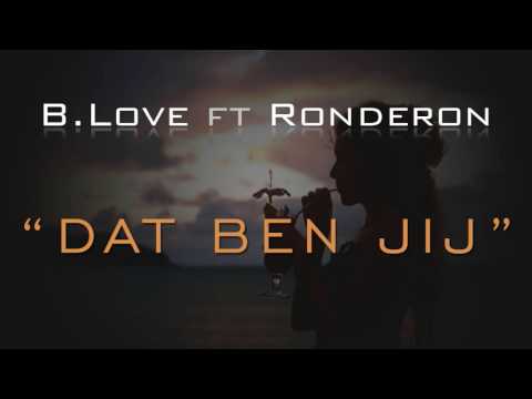 B.Love ft. Ronderon - Dat ben jij