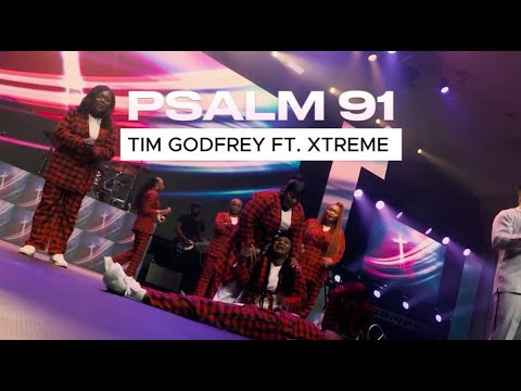 Psalm 91 - Tim Godfrey ft Xtreme