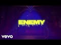 Enemy (from the series Arcane League of Legends/Lyric Video)