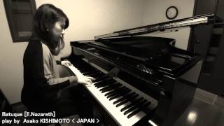 Batuque[Ernesto Nazareth] / 「バトゥーキ」E.ナザレー