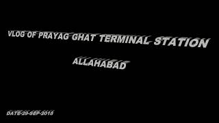 preview picture of video 'Vlog of Prayagghat terminal station sangam Allahabad present construction situation'