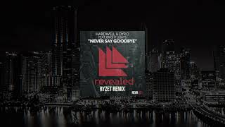 Hardwell &amp; Dyro - Never Say Goodbye [feat. Bright Lights] (RYZET Remix)