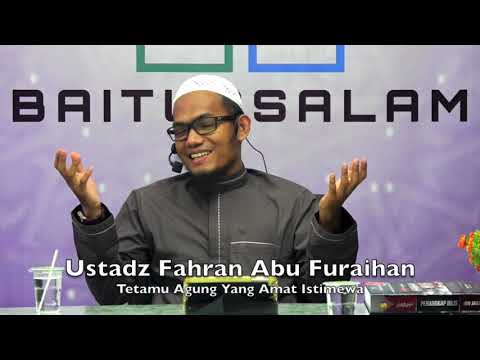 20190417 Ustadz Fahran Abu Furaihan : Tetamu Agung Yang Amat Istimewa
