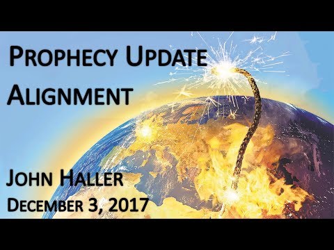 2017.12.03 John Haller's Prophecy Update - "Alignment"