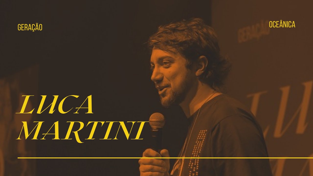 LUCA MARTINI | Geração Oceânica