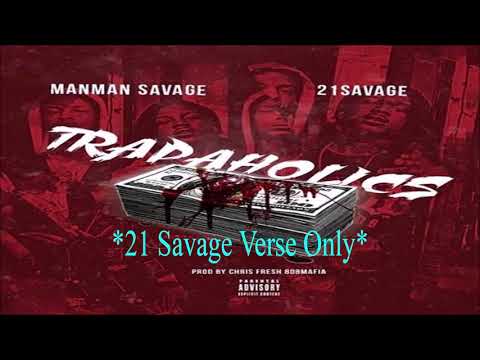 21 Savage & ManMan Savage — "Trapaholics"  (21 Savage Only)   [Prod. Chris Fresh/808 Mafia]